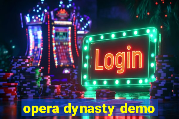 opera dynasty demo